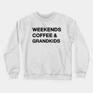 weekends coffee and grandkids Crewneck Sweatshirt